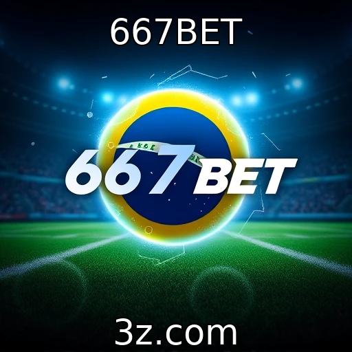 667BET Explore as novas fronteiras das apostas online no Brasil